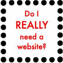 Time to build your own website? Do I really need a website? Easy to understand answers from Teena Hughes